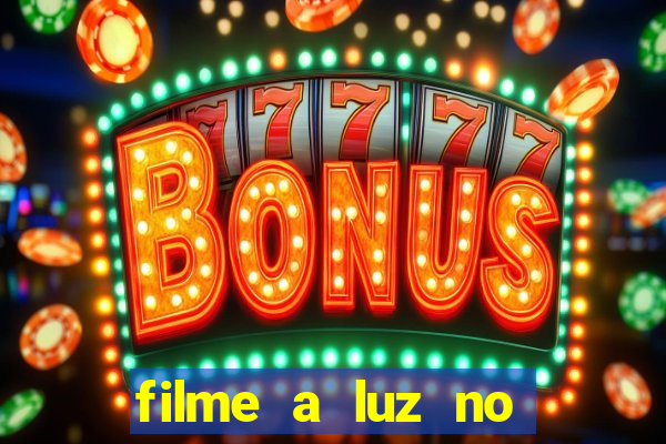 filme a luz no fim do mundo completo dublado